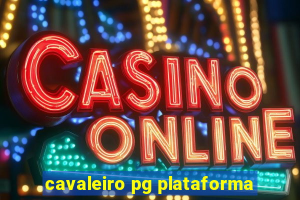 cavaleiro pg plataforma